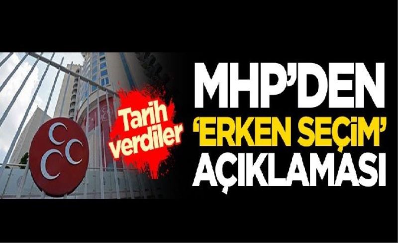 MHP'den erken seçim açıklaması! Tarih verdiler