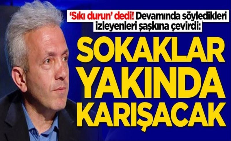 Prof. Dr. Ebubekir Soguoğlu'ndan şaşkına çeviren sözler: Sokakları karıştıracaklar