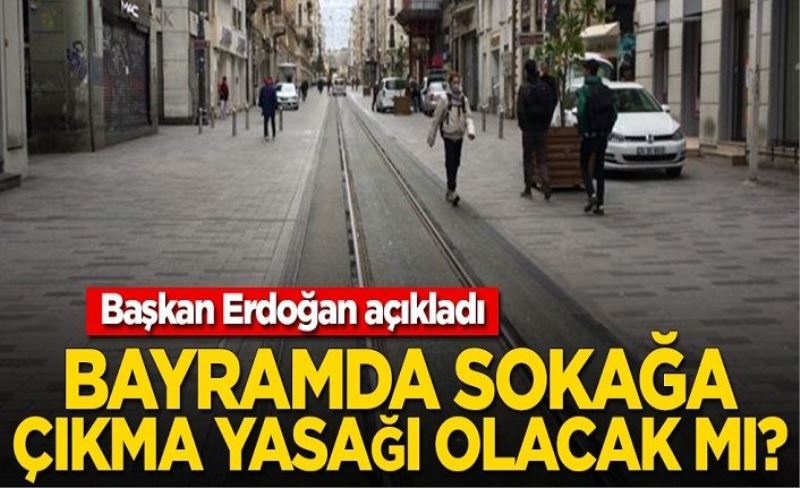 Ramazan Bayramı’nda sokağa çıkma yasağı olacak mı?