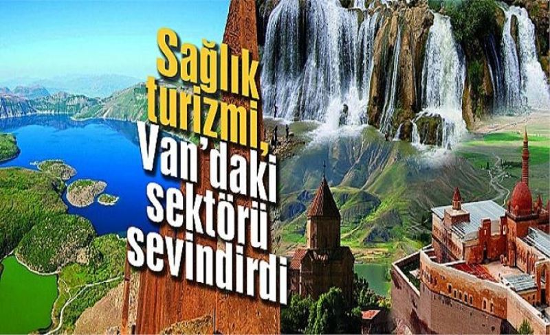 Sağlık turizmi, Van’daki sektörü sevindirdi