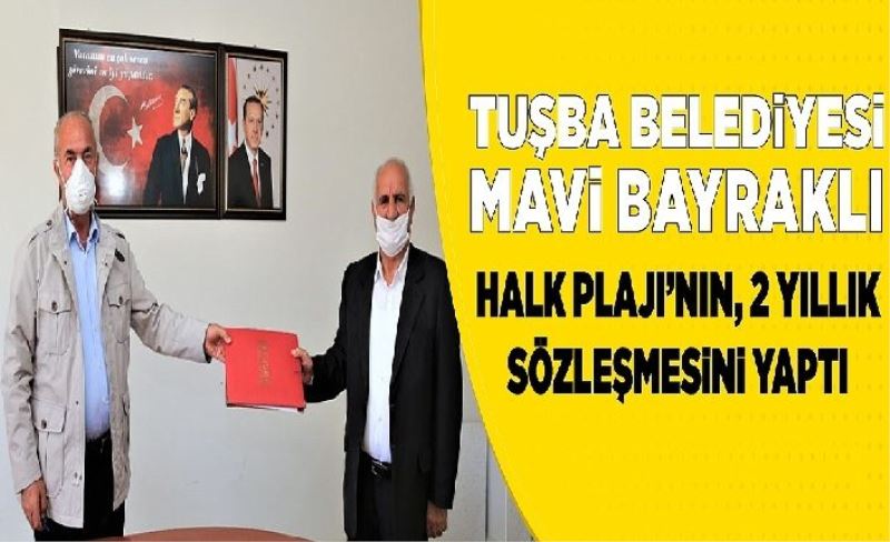 Tuşba Belediyesi Mavi Bayraklı Halk Plajı’nın, 2 yıllık sözleşmesini yaptı