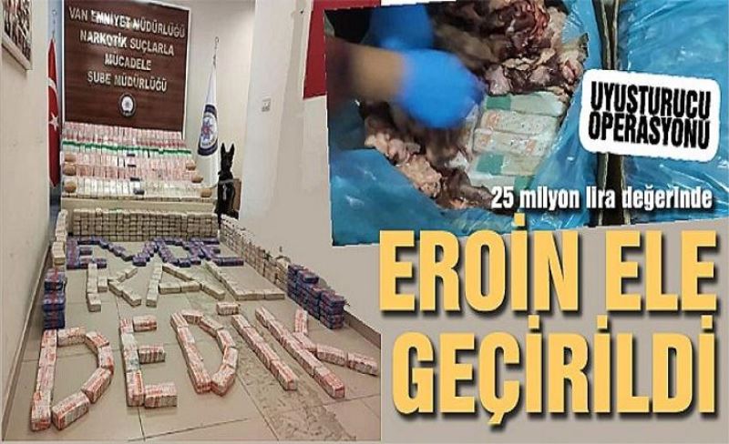 Tuşba’daki et paketleme tesisinde 356 kilo eroin ele geçirildi