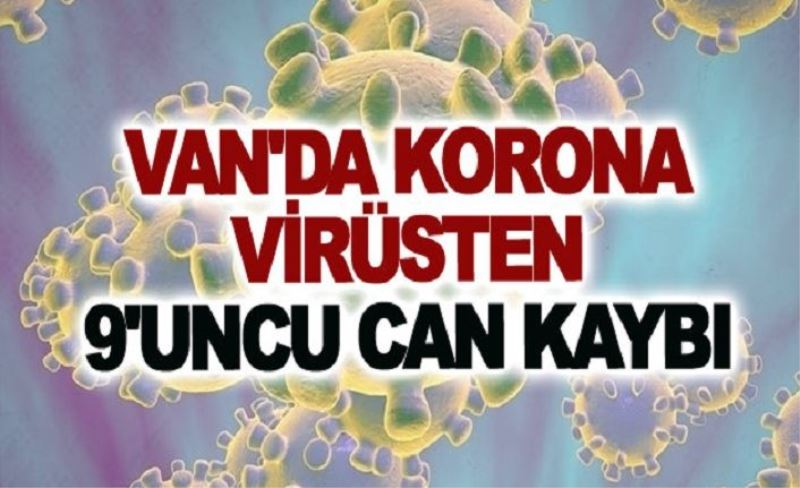 Van'da korona virüsten 9'uncu can kaybı