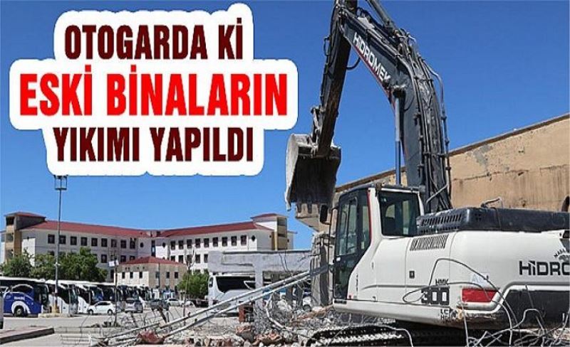 VAN OTOGARINDAKİ ESKİ BİNALAR YIKILDI