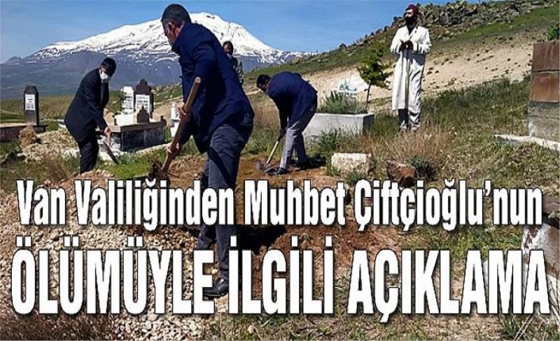 Van Valiliğinden Muhbet Çiftçioğlu’nun ölümüyle ilgili açıklama