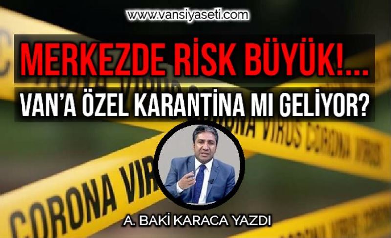 VAN’A ÖZEL KARANTİNA MI GELİYOR?