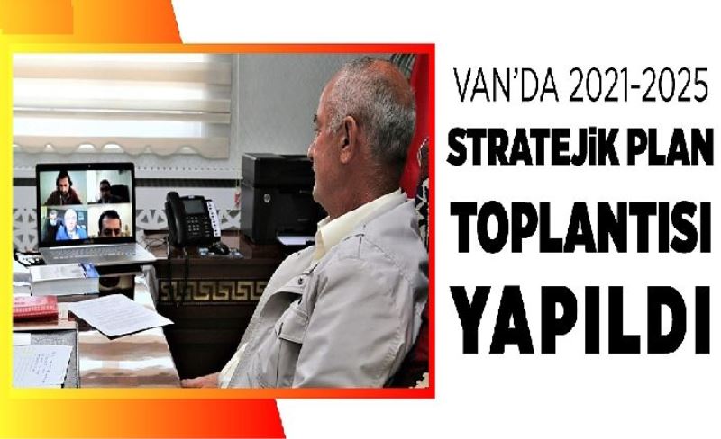 Van’da 2021-2025 Stratejik Plan toplantısı yapıldı