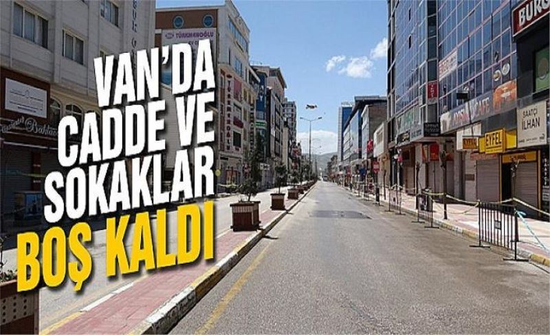 Van’da cadde ve sokaklar boş kaldı