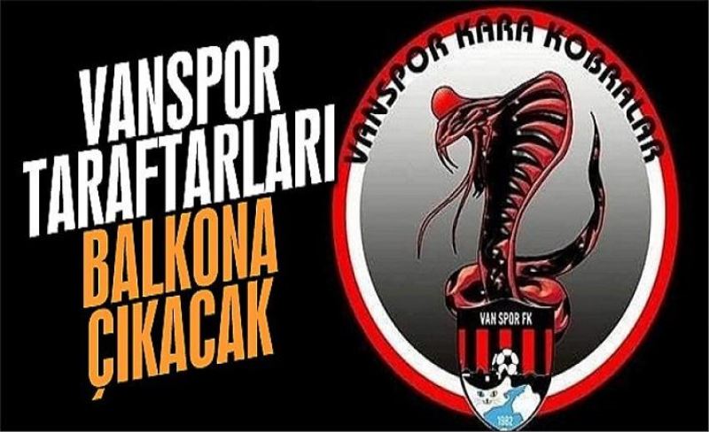 Vanspor taraftarları balkona çıkacak