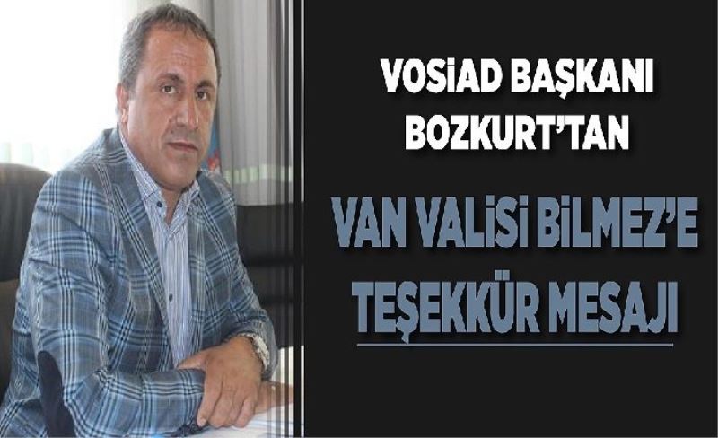VOSİAD Başkanı Bozkurt’tan Van Valisi Bilmez’e teşekkür mesajı