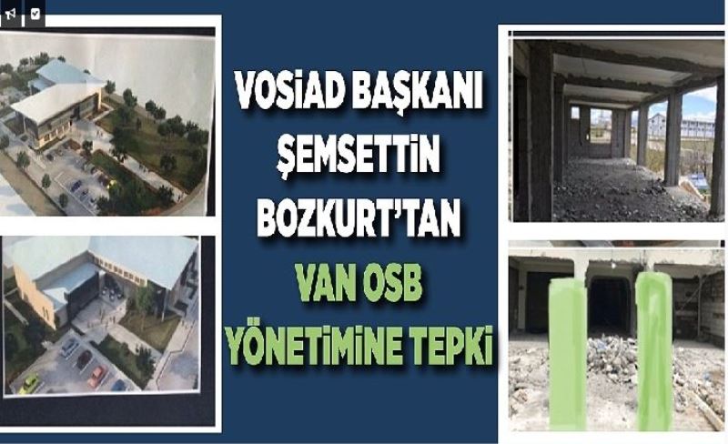VOSİAD Başkanı Şemsettin Bozkurt’tan Van OSB Yönetimine tepki
