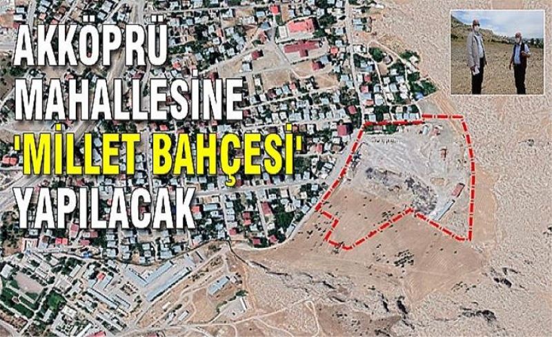 Akköprü Mahallesine 'millet bahçesi' yapılacak