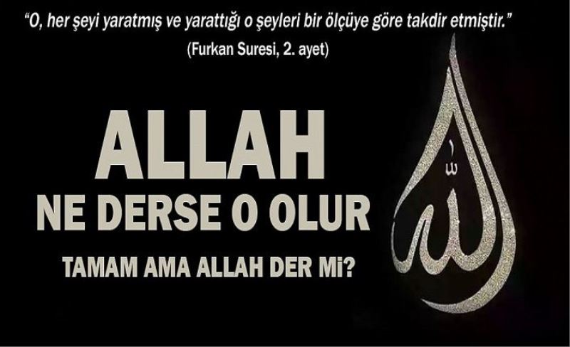 Allah Ne Derse O Olur, Elbette, Ama..