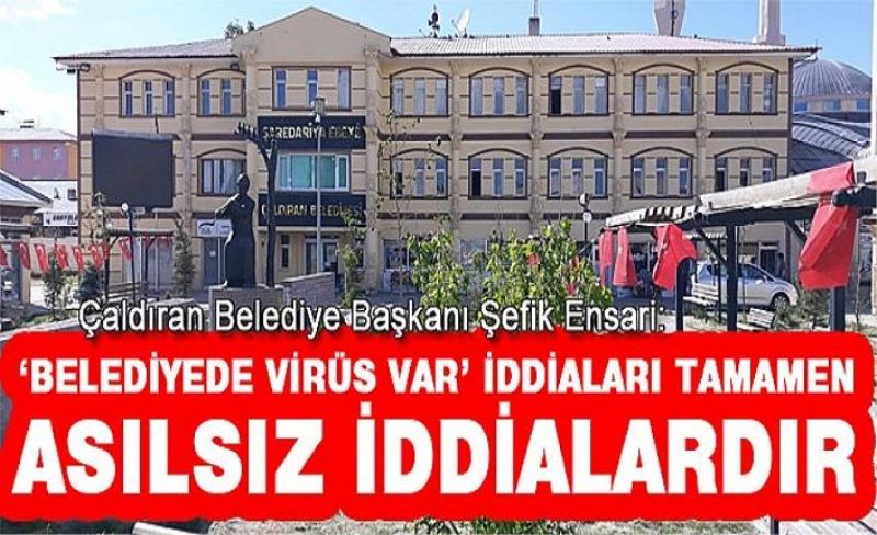 Başkan Ensari’den ‘belediyede virüs var’ iddialarına sert tepki