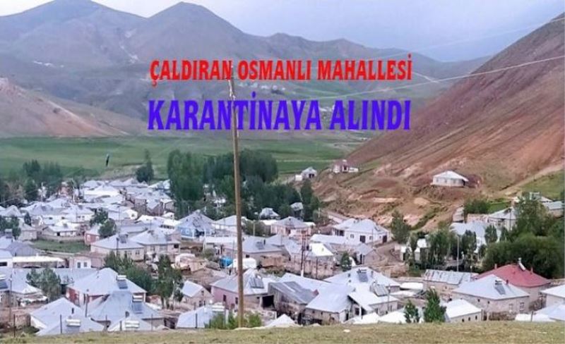 Çaldıran'da bir mahalle daha karantinada...