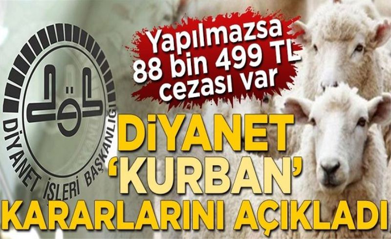 Yapılmazsa 88 bin 499 TL cezası var Diyanet İşleri Başkanlığı 'kurban' kararlarını açıkladı!