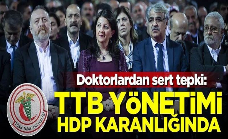 Doktorlardan sert tepki: TTB yönetimi HDP karanlığında