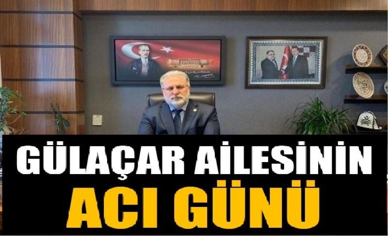 Gülaçar ailesinin acı günü