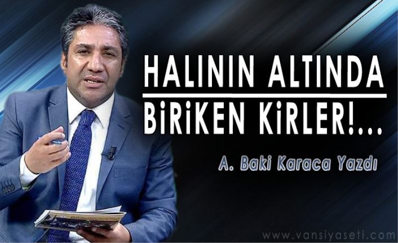 HALININ ALTINDA BİRİKEN KİRLER!...