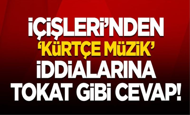 İçişleri'nden 'Kürtçe müzik' iddialarına açıklama: Hayatını kaybeden müzik dinleyenleri uyaran vatandaşımızdır