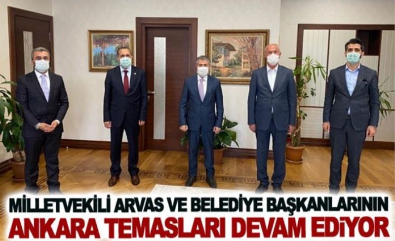 Milletvekili Arvas ve belediye başkanlarının Ankara temasları devam ediyor