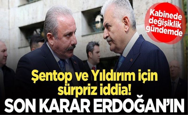 Şentop ve Yıldırım için sürpriz iddia! Son söz Erdoğan'ın