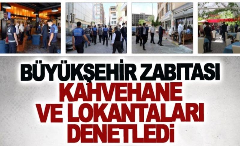 Van Büyükşehir Belediyesi zabıtası kahvehane ve lokantaları denetledi