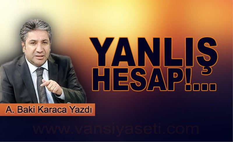 YANLIŞ HESAP!...