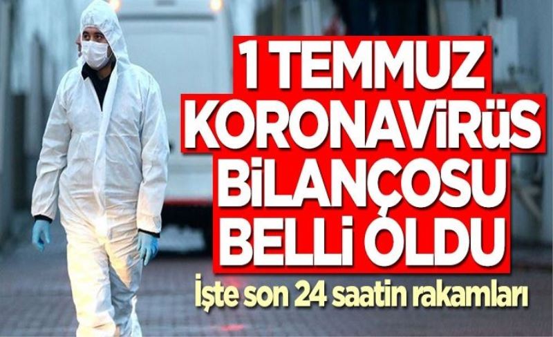 1 Temmuz koronavirüs tablosu! Vaka, ölü sayısı ve son durum açıklandı