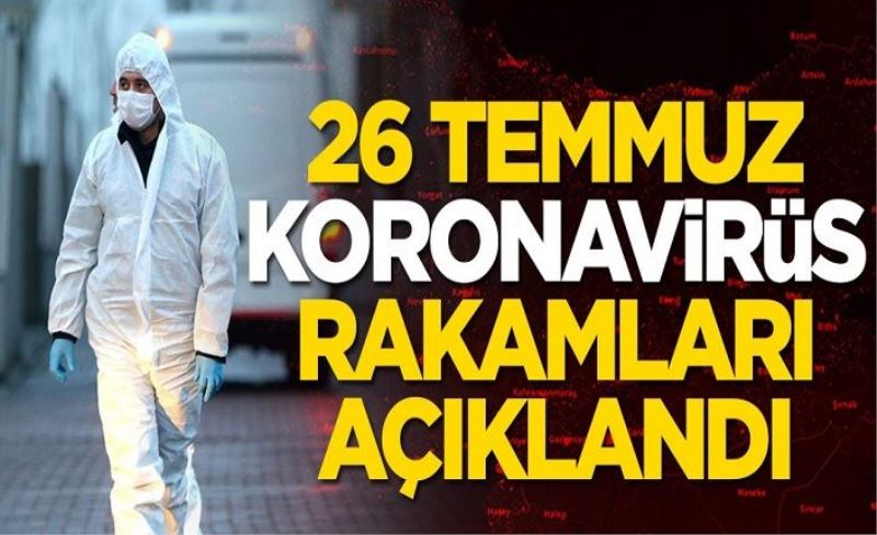 26 Temmuz koronavirüs bilançosu açıklandı! Bakan Koca duyurdu: Yeni vaka sayımız...