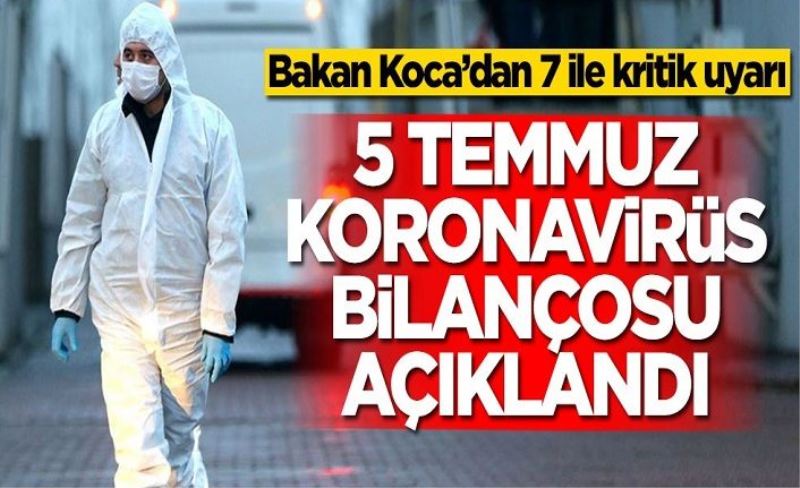 5 Temmuz koronavirüs bilançosu açıklandı