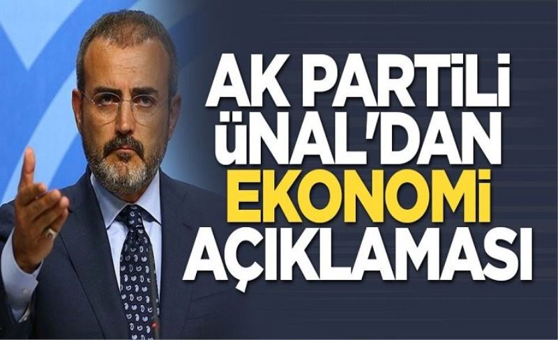 AK Partili Ünal'dan ekonomi açıklaması