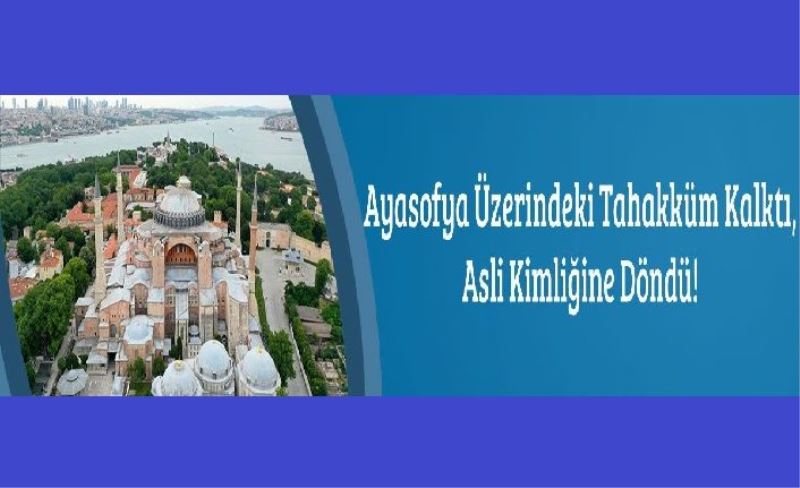 Ayasofya Üzerindeki Tahakküm Kalktı, Asli Kimliğine Döndü!​​​​​​​