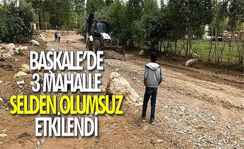 Başkale’de 3 mahalle selden olumsuz etkilendi