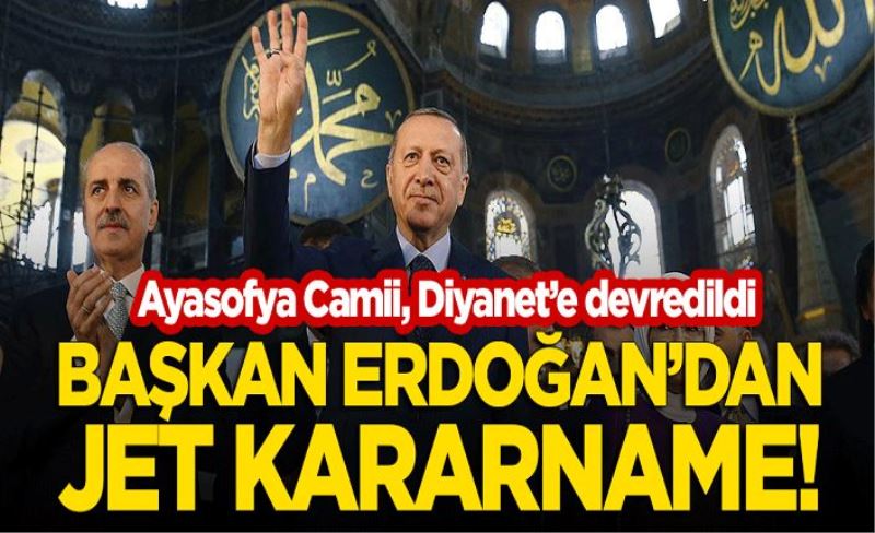Başkan Erdoğan'dan 'Ayasofya' açıklaması! Kararnameyi yayınladı
