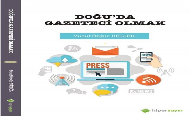 “Doğu’da Gazeteci Olmak” çıktı