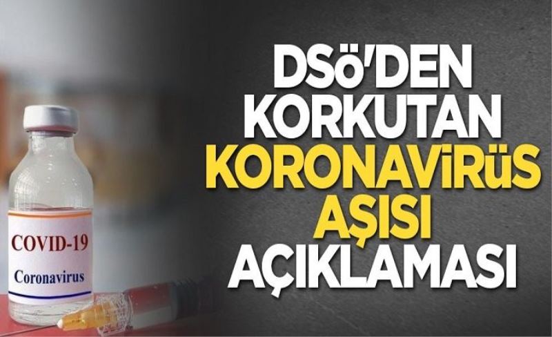 DSÖ'den korkutan koronavirüs aşısı açıklaması!