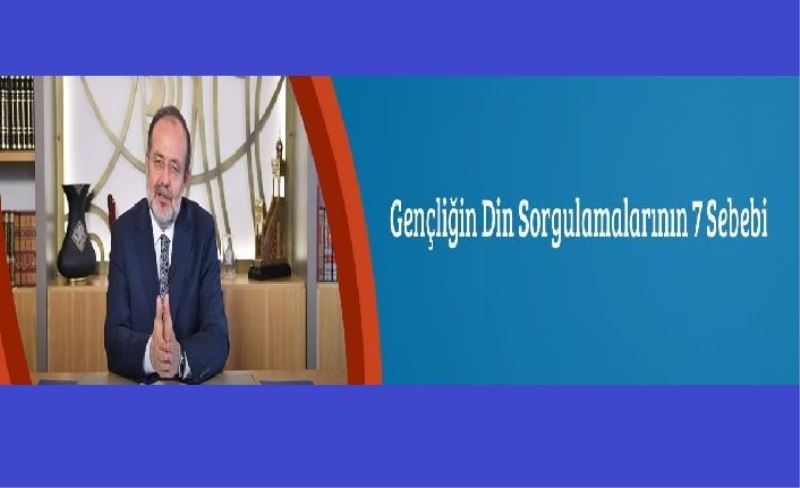 Gençliğin Din Sorgulamalarının 7 Sebebi