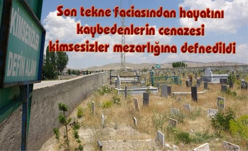 Gölde can verenler kimsesizler mezarlığına defnediliyor