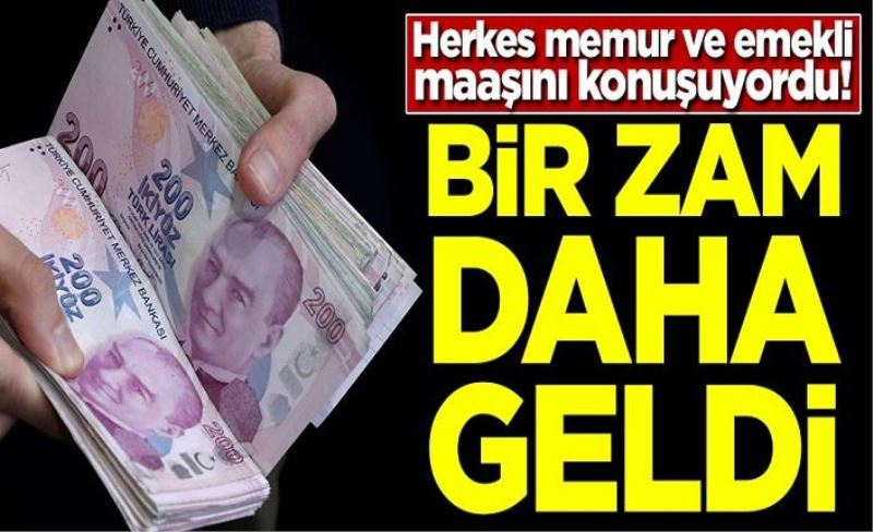 Herkes memur ve emekli maaşını konuşuyordu! Bir zam daha geldi