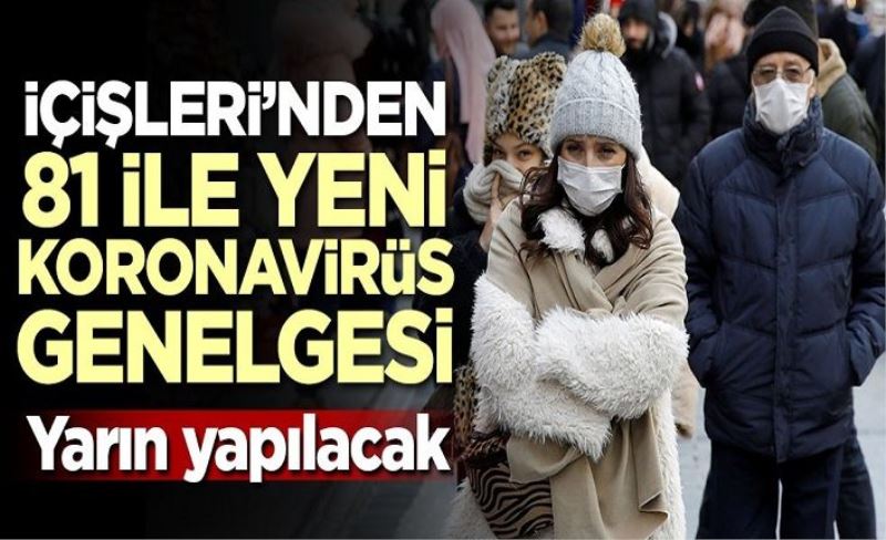 İçişleri'nden 81 ile koronavirüs talimatı! Yarın yapılacak