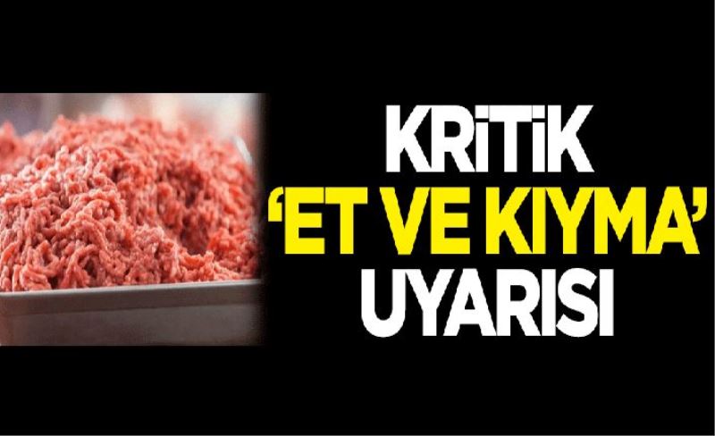 Kritik 'et ve kıyma' uyarısı