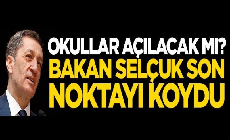 Okullar açılacak mı? Bakan Selçuk son noktayı koydu