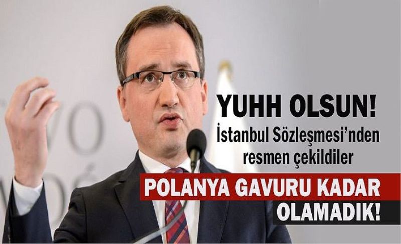 Uyuma AK Parti! Polanya gavuru resmen İstanbul Sözleşmesi'nden çekildi