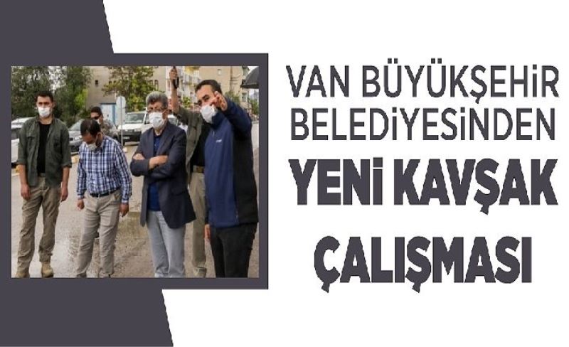 Van Büyükşehir Belediyesinden yeni kavşak çalışması