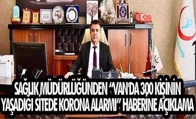 Van'da  korona alarmı” haberine açıklama