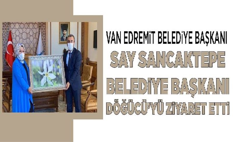 Van Edremit Belediye Başkanı Say Sancaktepe Belediye Başkanı Döğücü’yü ziyaret etti