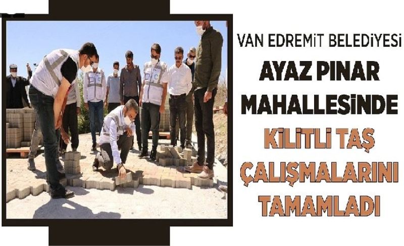 Van Edremit Belediyesi Ayaz Pınar Mahallesinde kilitli taş çalışmalarını tamamladı