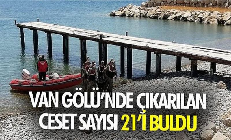 Van Gölü’nde çıkarılan ceset sayısı 21’i buldu