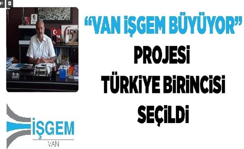 “Van İŞGEM Büyüyor” Projesi Türkiye birincisi seçildi